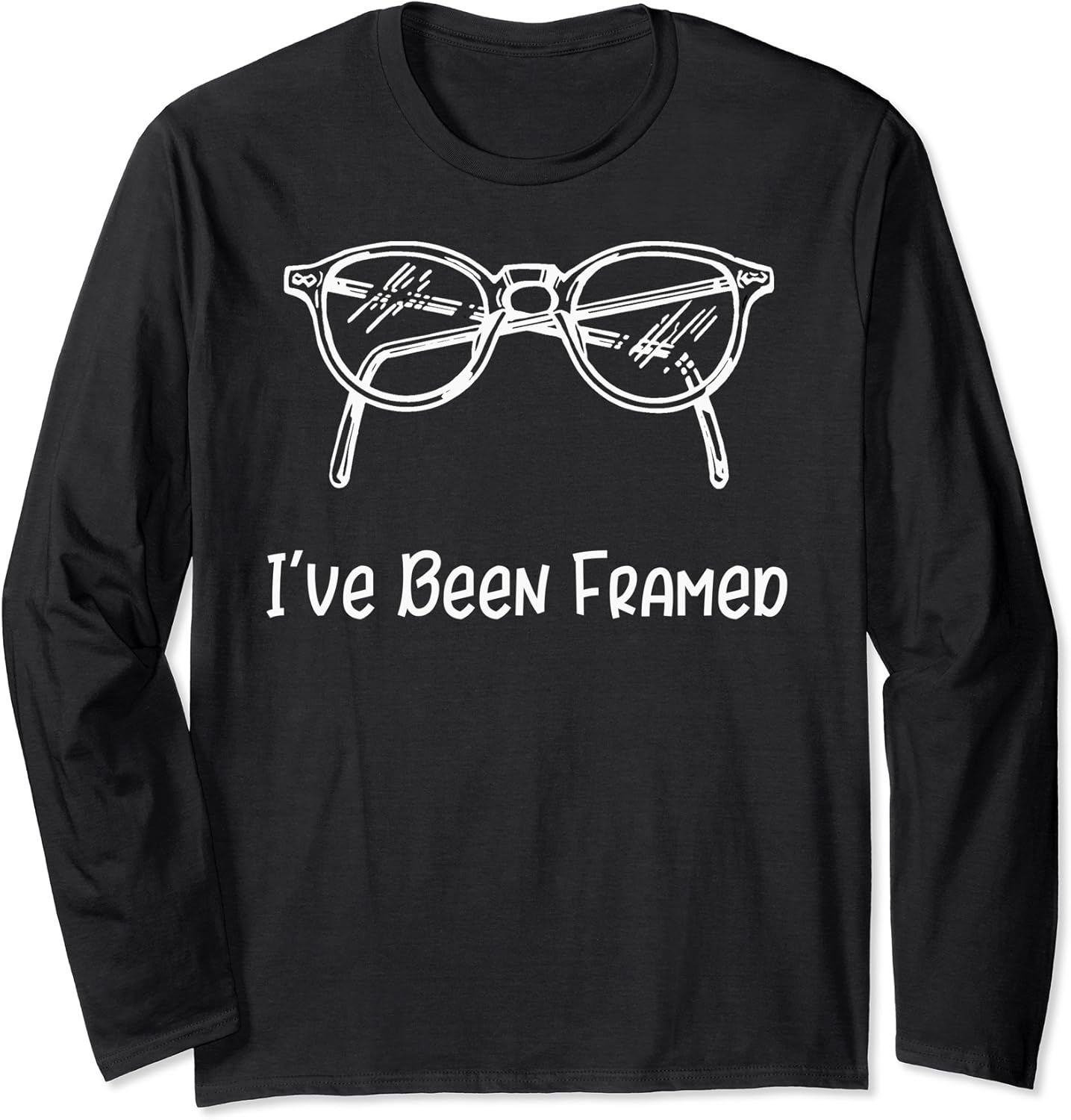 I've Been Framed EyeGlasses Hip design Long Sleeve TShirt Amazon.co